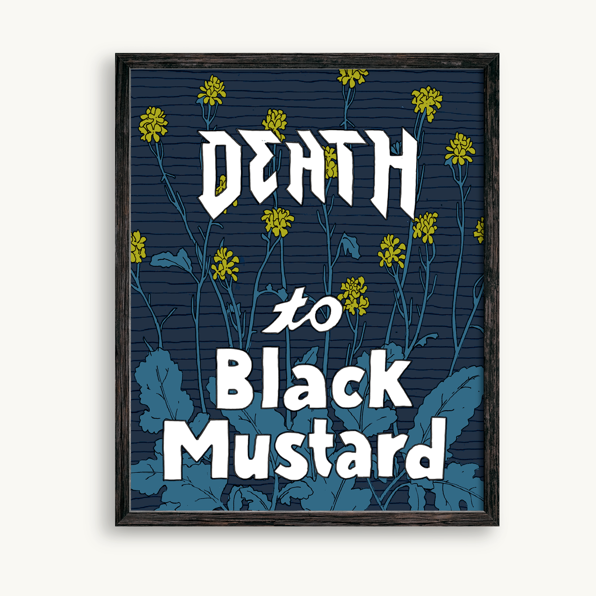 Art print reading "Death to Black Mustard" with illustrations of mustard plants on a dark blue background.