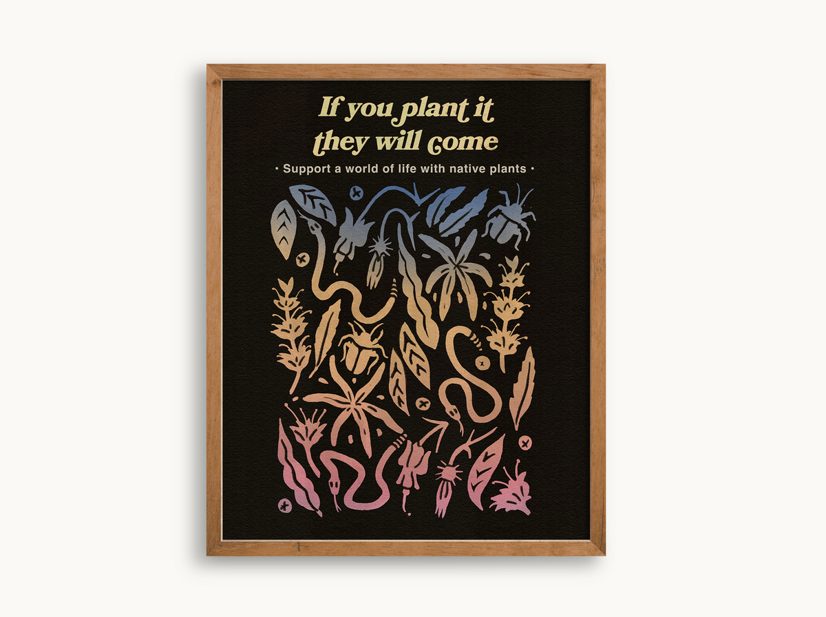 If You Plant It Art Print featuring native plant and wildlife silhouettes in a warm gradient on a black background.